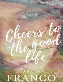 Cheers to the good life Read online