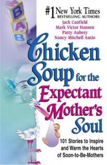 Chicken Soup for the Expectant Mother's Soul Read online
