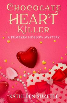 Chocolate Heart Killer: A Pumpkin Hollow Mystery, book 14 Read online