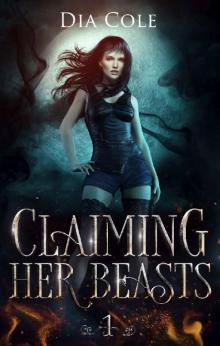 Claiming Her Beasts Book One Read online