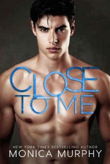 Close to Me Read online