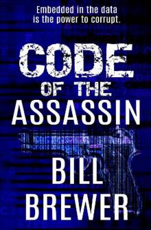 Code of the Assassin: Embedded in the data is the power to corrupt (David Diegert Series Book 3) Read online