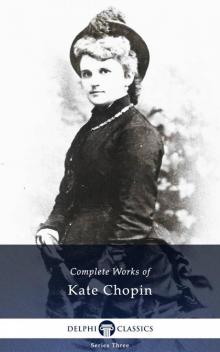 Complete Works of Kate Chopin Read online