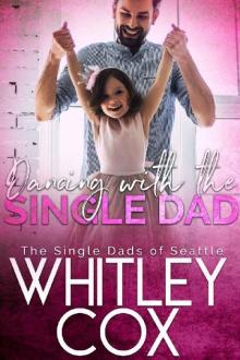 Dancing with the Single Dad (The Single Dads of Seattle Book 2) Read online