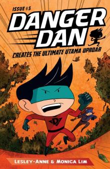 Danger Dan Creates the Ultimate Utama Uproar Read online