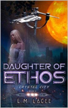 Daughter Of Ethos: Crystal City Book 6 Read online