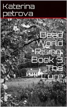 Dead World Rising (Book 3): The Cure Read online
