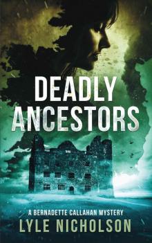 Deadly Ancestors: A Bernadette Callahan Mystery (Bernadette Callahan Detective Series Book 5) Read online