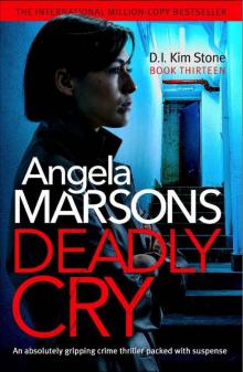 Deadly Cry: An absolutely gripping crime thriller packed with suspense (Detective Kim Stone Crime Thiller Book 13)