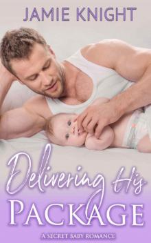 Delivering His Package: A Secret Baby Romance Read online