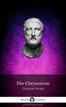 Delphi Complete Works of Dio Chrysostom Read online