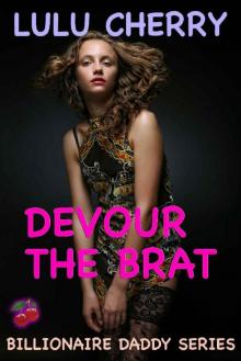 Devour the Brat: First Time Taboo with Man of the House (Billionaire Daddy Book 5) Read online