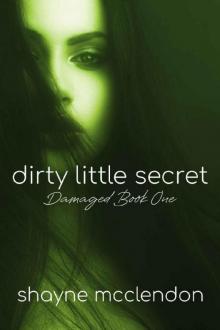 Dirty Little Secret: The Damaged Series - Book One Read online