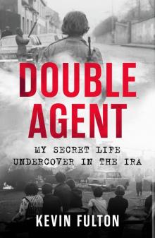 Double Agent: My Secret Life Undercover in the IRA