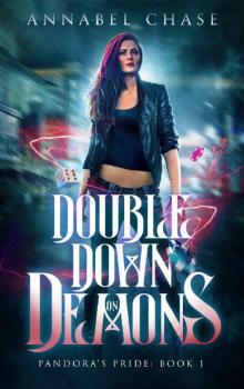 Double Down on Demons (Pandora's Pride Book 1) Read online