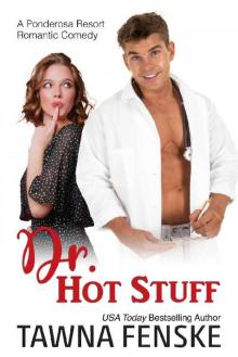 Dr. Hot Stuff (Ponderosa Resort Romantic Comedies Book 9)