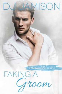 Faking A Groom (Marital Bliss Book 3) Read online