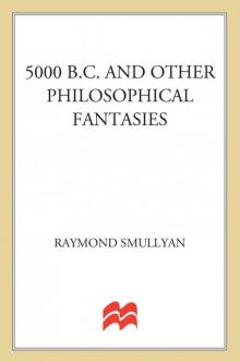 Five Thousand B.C. and Other Philosophical Fantasies Read online
