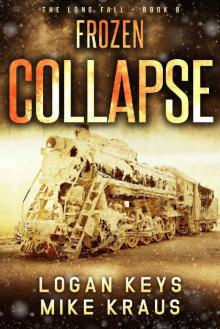 Frozen Collapse: Book 8 of the Thrilling Post-Apocalyptic Survival Series: (The Long Fall - Book 8)