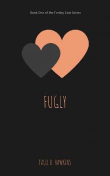 Fugly: Book One of the Fenley East Series Read online