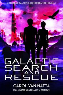 Galactic Search and Rescue: A Scifi Space Opera with Adventure, Romance, and Pets: A Central Galactic Concordance Novella Read online