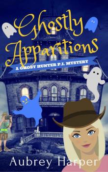 Ghostly Apparitions (A Ghost Hunter P.I. Mystery Book 1) Read online