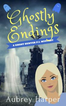 Ghostly Endings (A Ghost Hunter P.I. Mystery Book 5) Read online