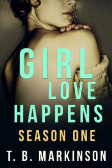 Girl Love Happens : Season One Read online