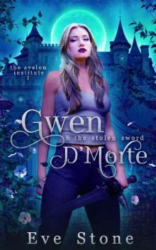 Gwen D’Morte and the Stolen Sword (The Avalon Institute Book 1)