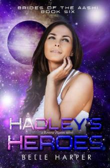Hadley's Heroes : A Sci-fi Alien Romance (Brides of the Aashi Book 6) Read online