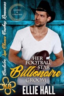 Her Football Star Billionaire Groom (Bachelor Second Chance Cowboy Book 2) Read online