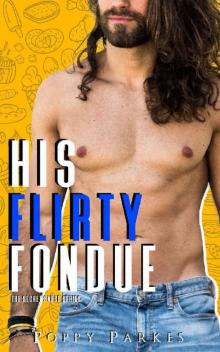 His Flirty Fondue (The Secret Sauce Series) Read online
