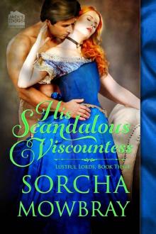 His Scandalous Viscountess (Lustful Lords Series Book 3) Read online
