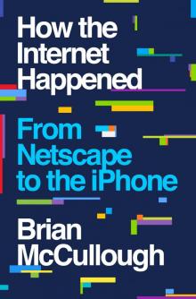 How the Internet Happened Read online