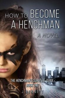 How to Become a Henchman, A Novel: The Henchman's Survival Guide Read online