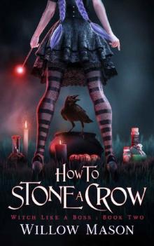 How to Stone a Crow (Witch Like a Boss Book 2) Read online