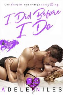 I Did Before I Do: A Tattooed Bad Boy Romance (No Regrets Ink Book 2) Read online