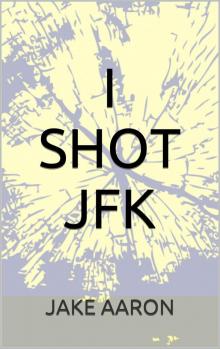 I Shot JFK Read online