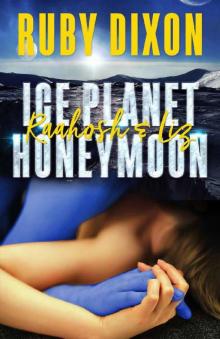 Ice Planet Honeymoon: Raahosh & Liz: A SciFi Alien Romance Novella Read online