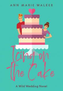 Icing on the Cake (Wild Wedding Series Book 2) Read online