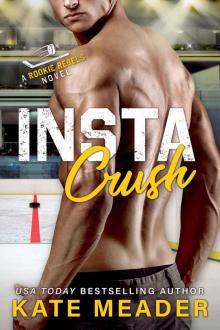 Instacrush (A Rookie Rebels Novel) Read online