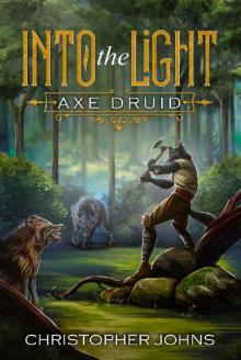 Into the Light (Axe Druid Book 1) Read online