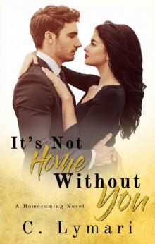 It’s Not Home Without You: A Homecoming Novel #1 Read online