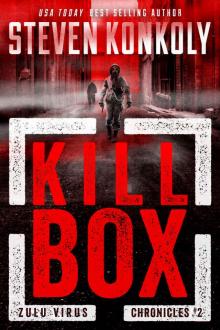 KILL BOX: A Post-Apocalyptic Pandemic Thriller (The Zulu Virus Chronicles Book 2) Read online