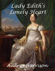 Lady Edith's Lonely Heart: A Regency Romance (Lonely Hearts Series Book 1) Read online