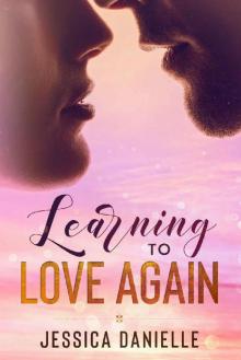 Learning To Love Again (Book #1 In The Learning To Love Again Series Read online