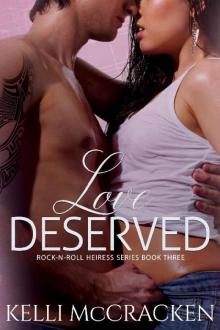 Love Deserved (Rock N Roll Heiress Book 3) Read online