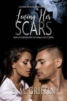 Loving Her Scars (Loving Her Scars Series Book 1) Read online