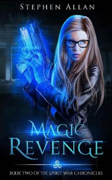 Magic Revenge: An Urban Fantasy Novel (The Spirit War Chronicles Book 2) Read online