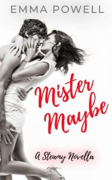 Mister Maybe: A Steamy Novella (The Mister Series Book 1) Read online